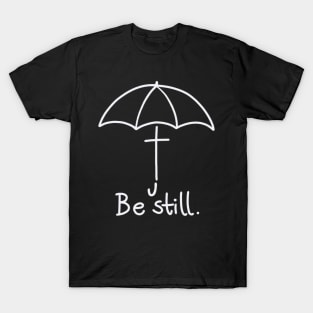 Be still 2 T-Shirt